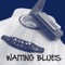 Waiting Blues artwork