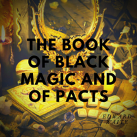 Arthur Edward Waite - The Book of Black Magic and of Pacts: Including the Rites and Mysteries of Goetic Theurgy, Sorcery, and Infernal Necromancy, Also the Rituals of Black Magic (Unabridged) artwork