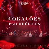 Corações Psicodélicos (Ao Vivo) [feat. Anavitória] artwork