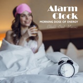 Alarm Clock: Morning Dose of Energy - Chill Out Music artwork