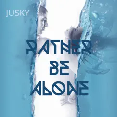 Rather Be Alone - Single by Jusky album reviews, ratings, credits