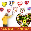 Eso Que Tú Me Das - Single