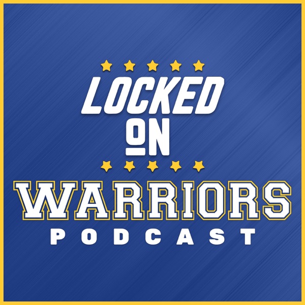 Locked On Warriors – Daily Podcast On The Golden State Warriors