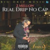 Real Drip No Cap