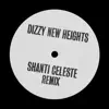 Dizzy New Heights (Shanti Celeste Remix) - Single album lyrics, reviews, download