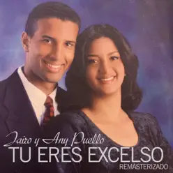 Tu Eres Excelso (feat. Jairo Puello) - Any Puello Tu Eres Excelso (feat. Jairo Puello) - Any Puello