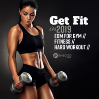 Various Artists - Get Fit in 2019: EDM for Gym, Fitness, Hard Workout artwork