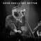 Soon You'll Get Better - Josh Rabenold lyrics