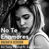 No Te Enamores (Bachata Version) [feat. Zara Queen] - Single