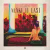 Make It Last - Single album lyrics, reviews, download