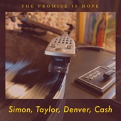 The Promise Is Hope - Simon, Taylor, Denver, Cash