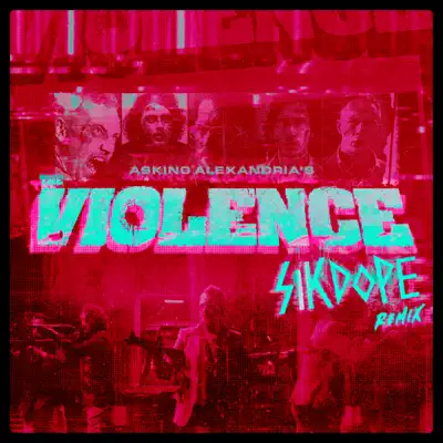 The Violence (Sikdope Remix) - Single - Asking Alexandria