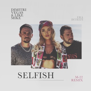 Dimitri Vegas & Like Mike & Era Istrefi Selfish