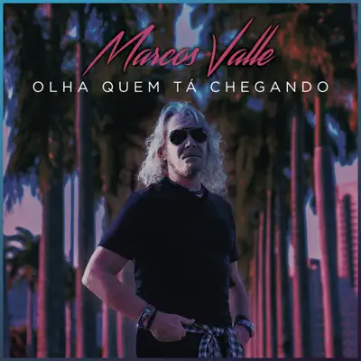 Olha Quem Tá Chegando - Single - Marcos Valle