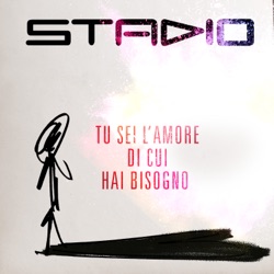 Stadio - Tu Sei L'Amore Di Cui Hai Bisogno