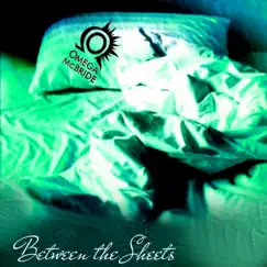 Between the Sheets - Single by Omega McBride album reviews, ratings, credits