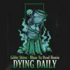 Dying Daily (feat. Blaze Ya Dead Homie) - Single album lyrics, reviews, download