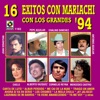 16 Éxitos Con Mariachi Con los Grandes '94, 1994