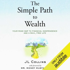 The Simple Path to Wealth: Your Road Map to Financial Independence and a Rich, Free Life (Unabridged)