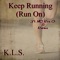 Keep Running (feat. MC Ron G & RHEMA) - K.L.S lyrics