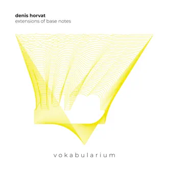 Extensions of Base Notes - EP by Denis Horvat album reviews, ratings, credits