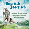 Almerisch Jagerisch - Haushamer Bergwachtgsang, Laubensteiner Bläserduo & Boarische Almmusi