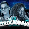 Só Colocadinha (feat. Mc Dricka) - Remix Bregafunk by O Playboy iTunes Track 1