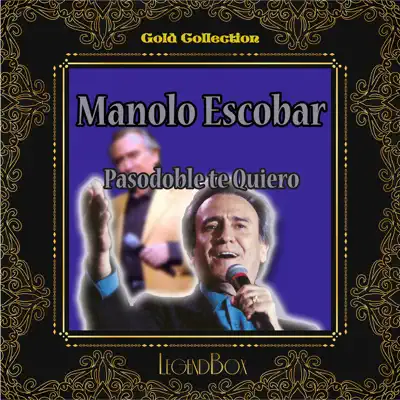 Pasodoble Te Quiero (Gold Collection) - Manolo Escobar