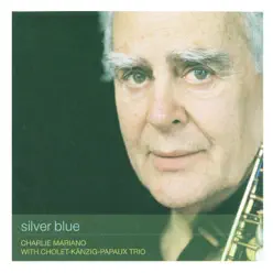 Silver Blue (Remaster) - Charlie Mariano Silver Blue (Remaster) - Charlie Mariano