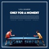 Lola Marsh - Only for a Moment