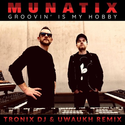 Munatix - Groovin' Is My Hobby (Tronix DJ & Uwaukh Remix)