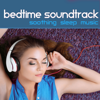 Bedtime Soundtrack: Soothing Sleep Music - Relaxing Sleep Music
