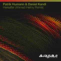 Hereafter (Ahmed Helmy Remix) - Single by Patrik Humann & Daniel Kandi album reviews, ratings, credits