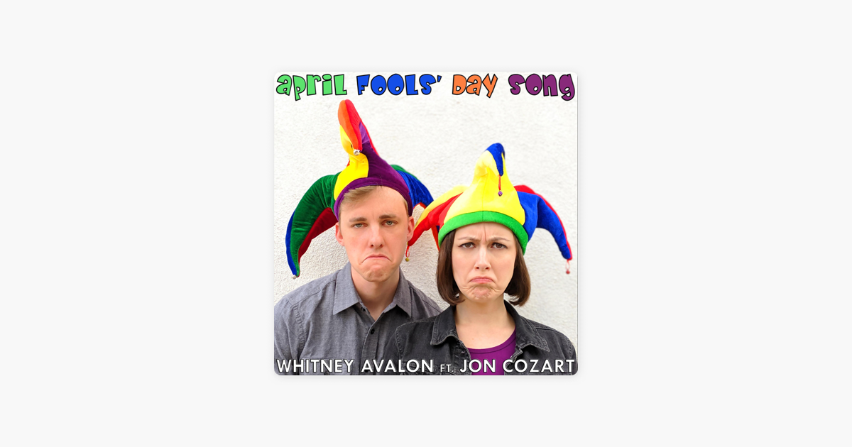 April Fools Day Song Feat Jon Cozart Single By Whitney Avalon On Apple Music