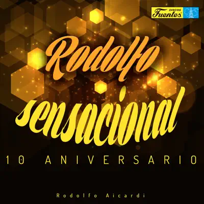 Rodolfo Sensacional (10 Aniversario) - Rodolfo Aicardi