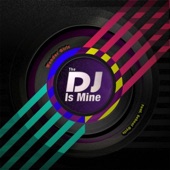 The DJ Is Mine artwork