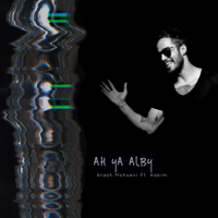 Arash Mohseni - Ah Ya Alby (feat. Hakim) artwork