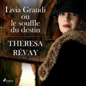 Livia Grandi ou le souffle du destin - Theresa Révay