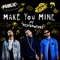 Make You Mine (feat. MisterWives) - PUBLIC lyrics