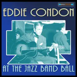 Eddie Condon at the Jazz Band Ball - Eddie Condon