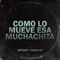 Como Lo Mueve Esa Muchachita (feat. Cesar DJ) - Detoke lyrics