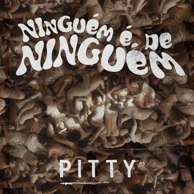 Ninguém É de Ninguém (Remixes) - Single - Pitty