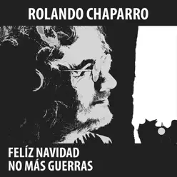 Felíz Navidad, No Más Guerras - Single - Rolando Chaparro Felíz Navidad, No Más Guerras - Single - Rolando Chaparro