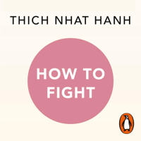 Thích Nhất Hạnh - How to Fight: A Mindful Buddhist Guide (Unabridged) artwork