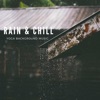 '' Rain & Chill '' ( Nature Rain Sounds )
