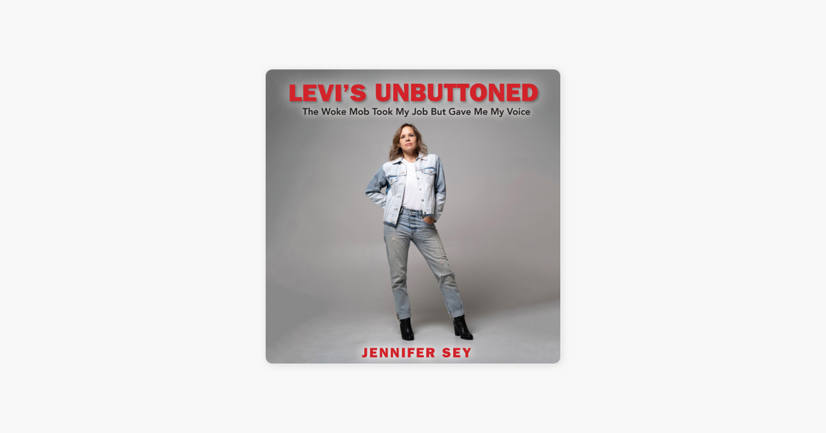 Levi's Unbuttoned: The Woke Mob Took My Job But Gave Me My Voice  (Unabridged) on Apple Books
