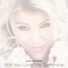 Will You Love Me Tomorrow - Single album lyrics, reviews, download
