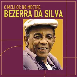 As Melhores do Mestre Bezerra da Silva - Bezerra da Silva