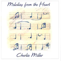 Melodies from the Heart by Charlie Miller album reviews, ratings, credits