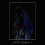 Everyone Is Dirty - Father Figure